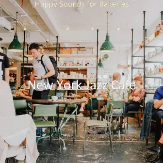 Happy Sounds for Bakeries by New York Jazz Cafe