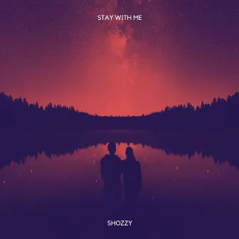 Stay With Me by Shozzy