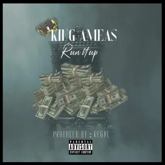 Run It Up by King Ameas