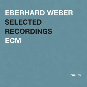 Selected Recordings by Eberhard Weber