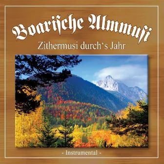 Zithermusi durch's Jahr by Boarische Almmusi