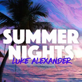 Summer Nights by Luke Alexander