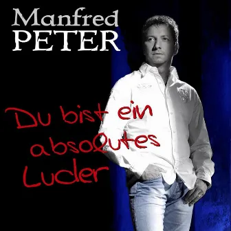 Du bist ein absolutes Luder by Manfred Peter