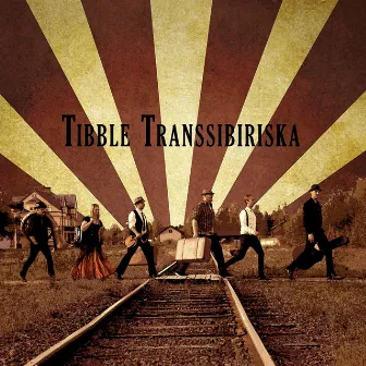 Tibble Transsibiriska by Tibble Transsibiriska