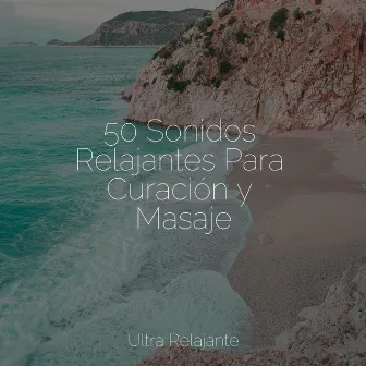 50 Sonidos Relajantes Para Curación y Masaje by Deep Relaxation Meditation Academy