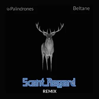 Beltane (Scant Regard Remix) by Scant Regard