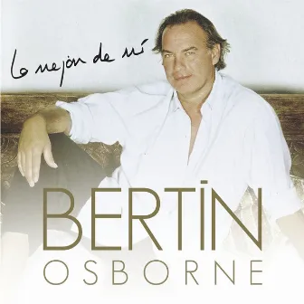 Lo Mejor De Mí by Bertin Osborne