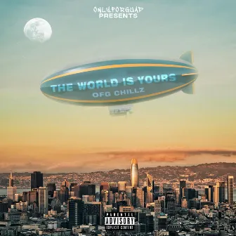 The World Is Yours by OFG Chillz