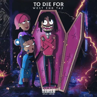 To Die For by West End Taz