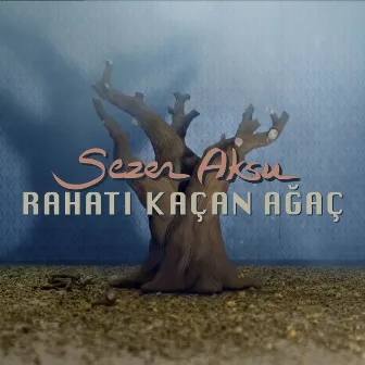 Rahatı Kaçan Ağaç by Sezen Aksu