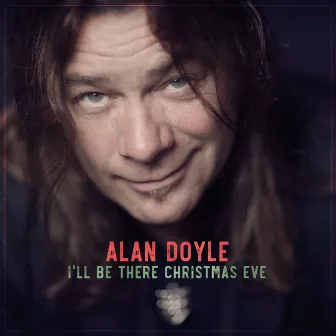 I'll Be There Christmas Eve by Alan Doyle