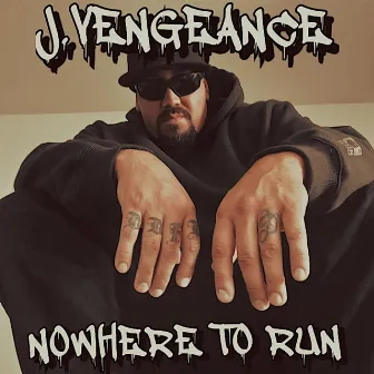 NOWHERE TO RUN by J.Vengeance