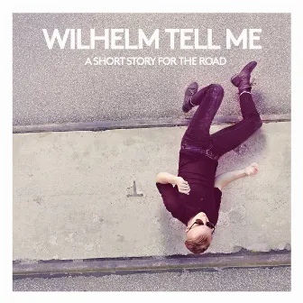 A Short Story for the Road by Wilhelm Tell Me