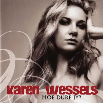 Hoe Durf Jy? by Karen Wessels