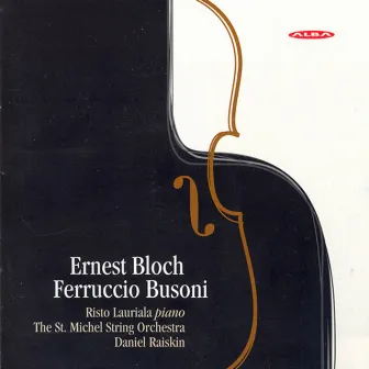 Bloch, E.: Concerti Grossi Nos. 1 and 2 / Busoni: Piano Concerto in D Minor / Berceuse by St. Michel String Orchestra