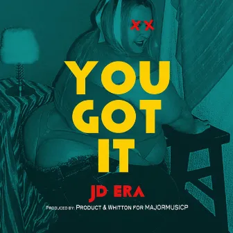 You Got It by JD Era