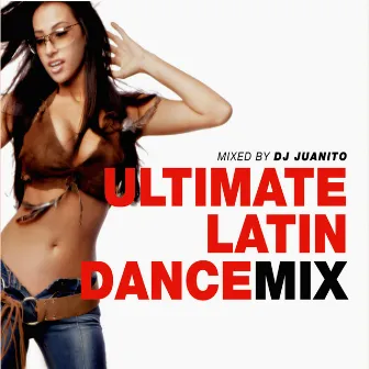 Ultimate Latin Dance Mix - Mixed By Dj Juanito by DJ Juanito