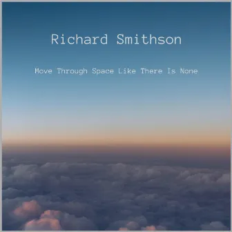 Move Through Space Like There Is None by Richard Smithson