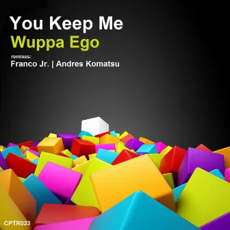 You Keep Me EP by Wuppa Ego