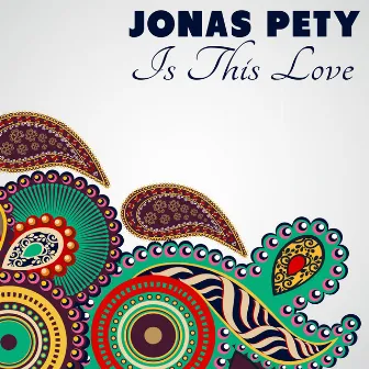 Is This Love by Jonas Pety