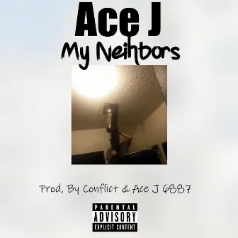 My Neighbors by Ace J