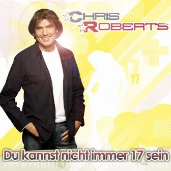 Du kannst nicht immer 17 sein by Chris Roberts