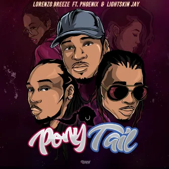 Ponytail (feat. Phoenix & Lightskin Jay) by Lorenzo Breeze