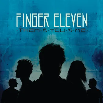 Them vs. You vs. Me by Finger Eleven