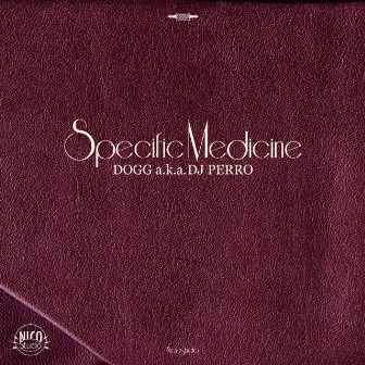 SPECIFIC MEDICINE by DOGG a.k.a. DJ PERRO