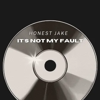 It's Not My Fault by Honest Jake