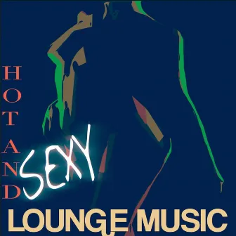 Hot And Sexy Lounge Music by DFGenius