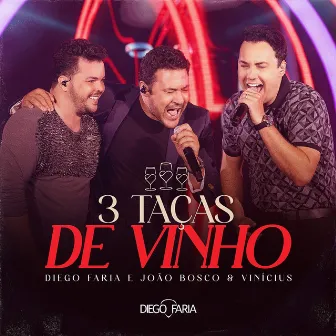 3 Taças de Vinho (Ao Vivo) by Diego Faria