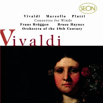 Vivaldi: Concerti for Flute, Strings and Basso continuo, Op.10, Nos. 1-6; Marcello/Platti: Concerti for for Oboe, Strings and Basso continuo by Orchestra Of The 18th Century