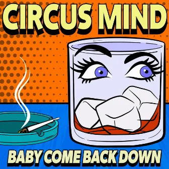 Baby Come Back Down by Circus Mind