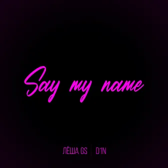 Say My Name by Лёша Gs