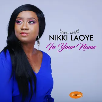 In Your Name by Nikki Laoye