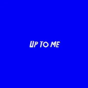 Up to Me by Blake