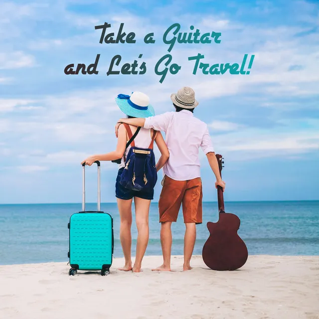 Take a Guitar and Let’s Go Travel !