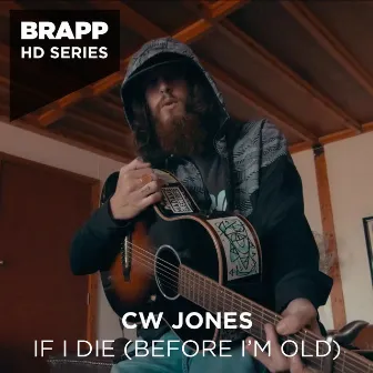 If I Die (Before I'm Old) [Brapp HD Series] by CW Jones