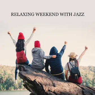 Relaxing Weekend with Jazz – Mellow Chillout for Spending Time with Friends, Lazy Days, Reading, Amazing Rest, Slow & Smooth Jazz Music by Jazz Band Soft Rec 2019