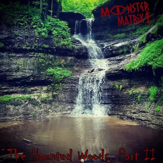 The Haunted Woods, Pt. 2 by Monster Matrix