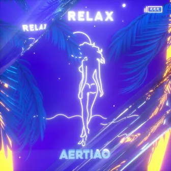 RELAX (Prod. by BRAUNI) by AERTIAO