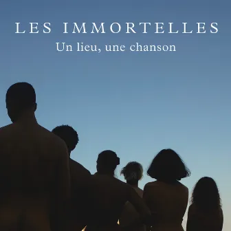 Les immortelles - Un lieu, une chanson by Tim Dup