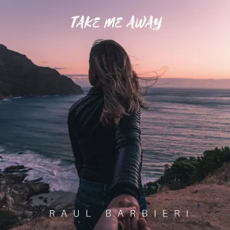 Take Me Away by Raul Barbieri