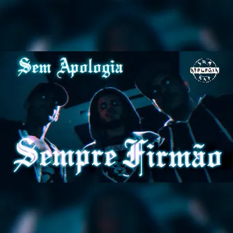 Sempre Firmão by Sem Apologia