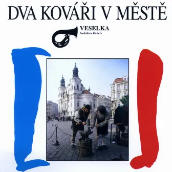 Dva kováři v městě by Veselka Ladislava Kubeše