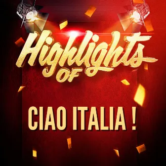 Highlights of Ciao Italia ! by Ciao Italia !