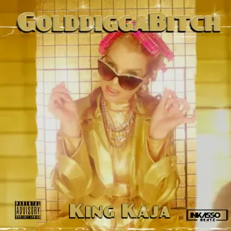 Golddiggabitch by King Kaja