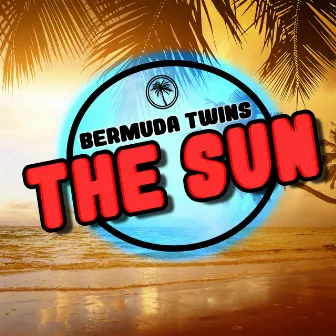 The Sun by Bermuda Twins