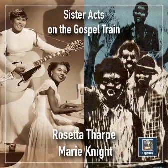 Sister Acts on the Gospel Train by Marie Knight